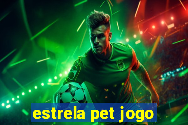 estrela pet jogo